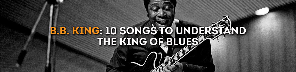 miljø italiensk Se venligst en) B.B. King: 10 songs to understand the King of Blues